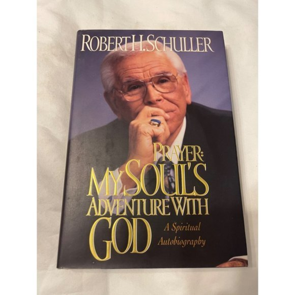 Prayer:‎ My Soul’s Adventure With God By Robert H Schuller